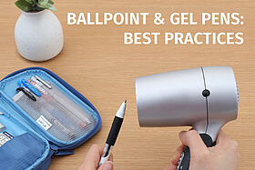 Ballpoint and Gel Pens: Best Practices